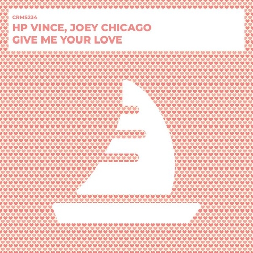 HP Vince, Joey Chicago - Give Me Your Love [CRMS234]